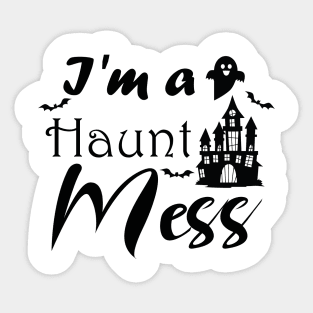 I'm A Haunt Mess Sticker